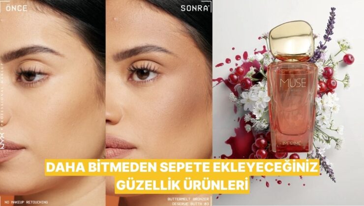 Sizi Büyüleyip Daha Bitmeden Yenisini Almanızı Sağlayacak 10 Güzellik Ürünü
