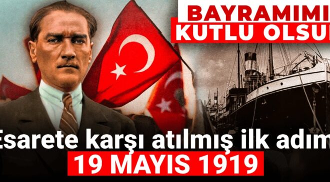 Esarete karşı atılmış ilk adım: 19 Mayıs 1919!