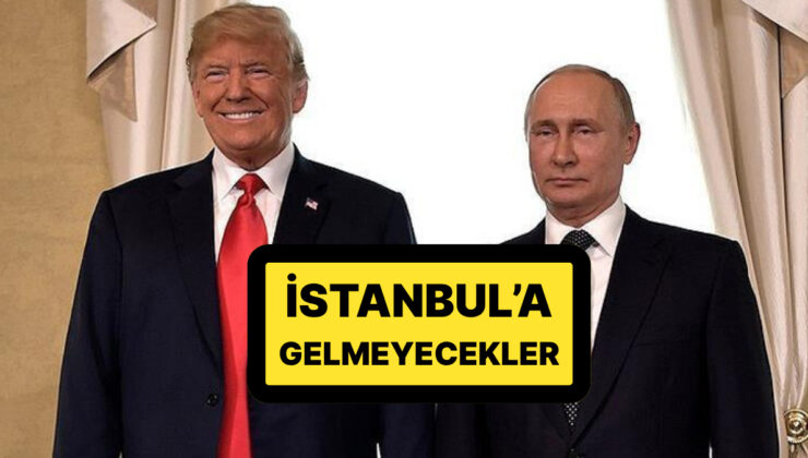 Putin ve Trump Kararını Verdi: Ukrayna ile Görüşmeler İçin İstanbul’a Gelmeyecekler