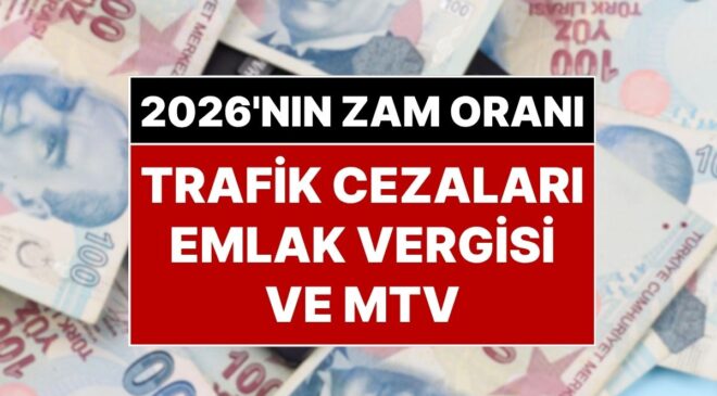 2026 Yılının Zam Oranı: 2026 Yılı Başlarken MTV, Trafik Cezaları ve Emlak Vergisi Ne Kadar Olacak?