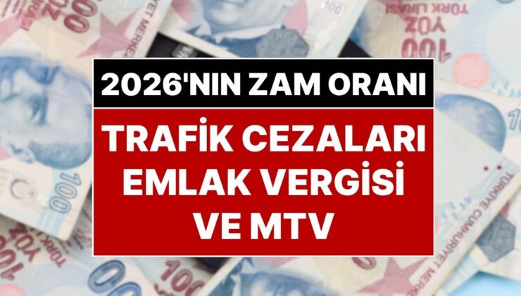 2026 Yılının Zam Oranı: 2026 Yılı Başlarken MTV, Trafik Cezaları ve Emlak Vergisi Ne Kadar Olacak?
